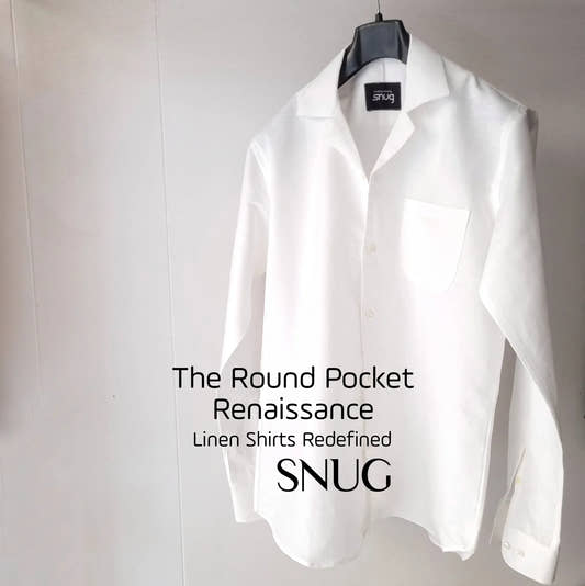 The Round Pocket Renaissance - Linen Shirts Redefined - Snug